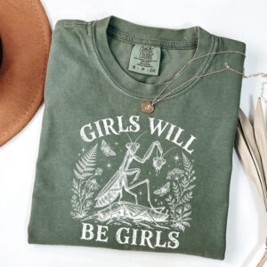 Girls Will Be Girls Praying Mantis Shirt, Feminist Insect Graphic Tee, Botanical Mantis Apparel, Funny Statement Crewneck
