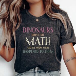 Teacher Graphic Tee: Dinosaur Math Joke - Unisex Shirt