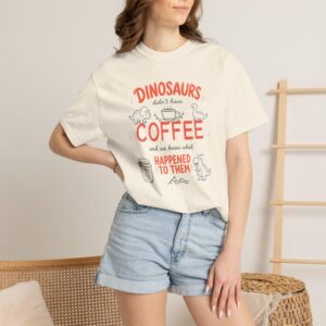 Dinosaurs Didn't Have Coffee Funny Dinosaur Tee | T-Shirt